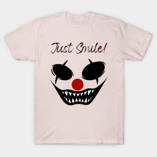 Just Smile Scary face T-Shirt